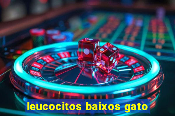 leucocitos baixos gato